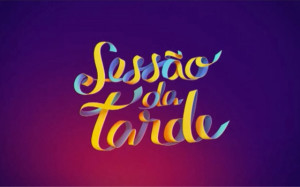 SESSÃO DA TARDE