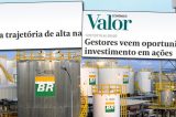 Antes “quebrada”, Petrobras vira bola da vez