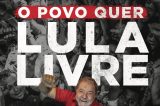 PT lança uma campanha contra a prisão de Lula