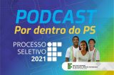 IF Sertão-PE lança podcast sobre o Processo Seletivo 2021 para cursos técnicos