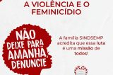 Sindsemp lança campanha contra violência e feminicídio