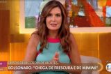 Fátima Bernardes critica postura de Bolsonaro na pandemia: “Desinformação”