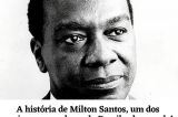 A história de Milton Santos um dos maiores pensadores da história do Brasil e do mundo