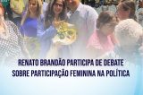 Renato Brandão participa de debate sobre participação feminina na política