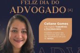 Feliz Dia do Advogado(a) Dra. Celiane Gomes