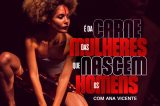 Monólogo ‘É da carne das mulheres que nascem os homens’ será apresentado nesta sexta (24) no Colégio Estadual Cecílio Matos Monólogo ‘É da carne das mulheres que nascem os homens’ será apresentado nesta sexta (24) no Colégio Estadual Cecílio Matos