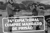 74ª CIPM cumpre mandado  de prisão em Itamotinga
