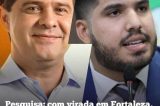 Com virada em Fortaleza, Everaldo Leitão tem 44% e André fernandes, 42%