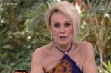 Picada por escorpião, Ana Maria Braga é internada em São Paulo