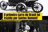 Santos Dumont é o dono do primeiro carro no Brasil
