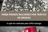 CIPE/CAATINGA prende mulheres por tráfico de drogas em Rodelas 
