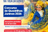 Concurso de Quadrilhas Juninas 2026 com mais de R$ 27 mil em premiações: inscrições seguem abertas até sexta-feira (15) Concurso de Quadrilhas Juninas 2026 com mais de R$ 27 mil em premiações: inscrições seguem abertas até sexta-feira (15)