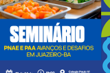 Seminário realizado pela Prefeitura de Juazeiro debate o fortalecimento da agricultura familiar na alimentação escolar do município