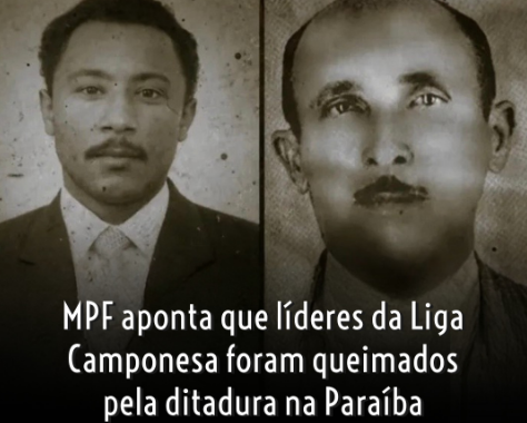 MPF aponta que líderes da Liga Camponesa foram queimados pela Ditadura na Paraíba