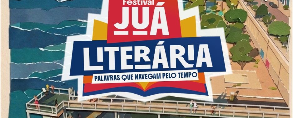 Juá Literária: festival celebra o livro e a leitura de 20 a 25 de julho, em Juazeiro-BA Juá Literária: festival celebra o livro e a leitura de 20 a 25 de julho, em Juazeiro-BA